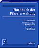 Handbuch der Pfarrverwaltung <br>
Kommentare, Arbeitshinweise, Praxishilfen