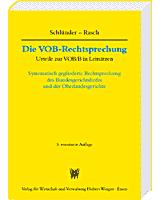 Die VOB-Rechtsprechung - Systematisch gegliederte Rechtsprechung des Bundesgerichtshofes und der Oberlandesgerichte