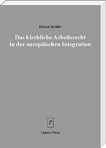 Das kirchliche Arbeitsrecht in der europäischen Integration