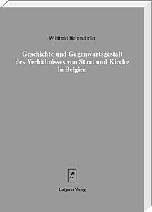 Geschichte und Gegenwartsgestalt des Verhältnisses von Staat und Kirche in Belgien