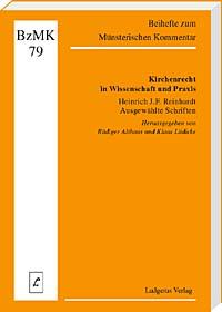 Kirchenrecht in Wissenschaft und Praxis<br>  Heinrich J. F. Reinhardt <br>- Ausgewählte Schriften    